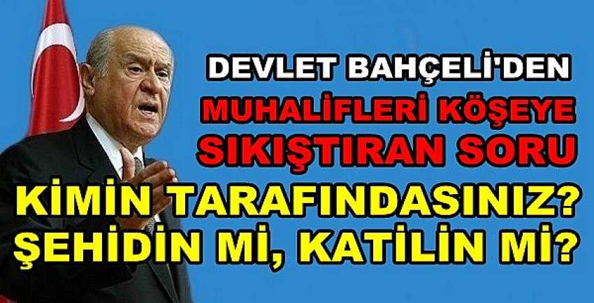 Devlet Bahçeli'den Muhalifleri Köşeye Sıkıştıran Soru          