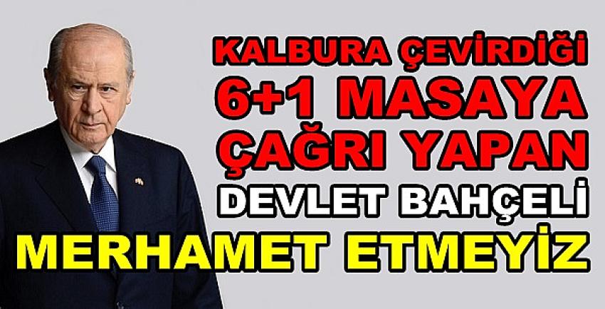 Bahçeli'den Kalbura Çevirdiği Zillet İttifakına Önemli Çağrı  