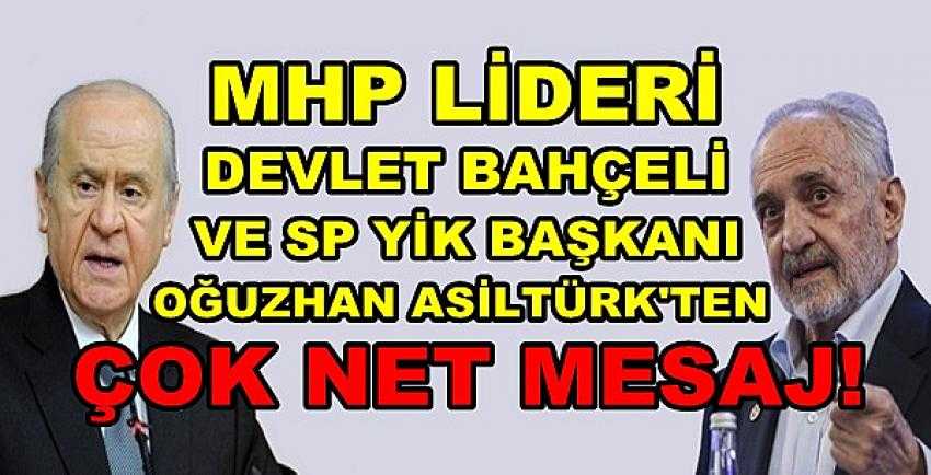 Devlet Bahçeli ve SP'li Oğuzhan Asiltürk'ten Net Mesaj            