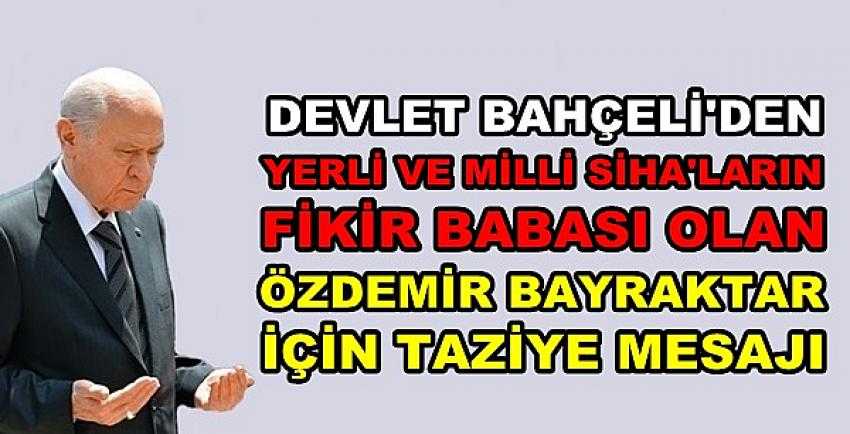 Bahçeli'den Özdemir Bayraktar İçin Taziye Mesajı          