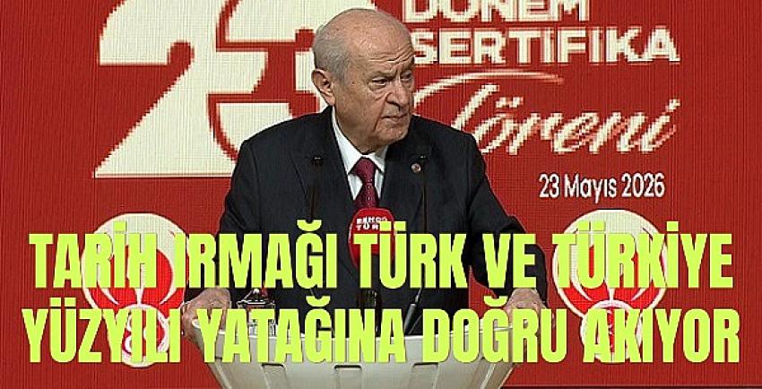 Bahçeli: Tarih Irmağı Türkiye Yüzyılı Yatağına Doğru Akıyor