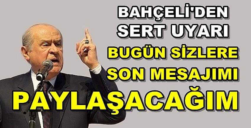 Bahçeli: Bugün Sizlere Son Mesajlarımı Paylaşacağım  