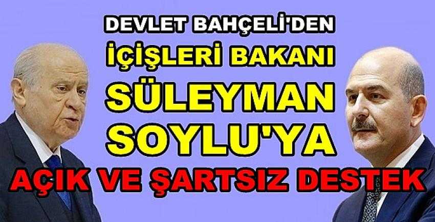 Bahçeli'den Süleyman Soylu'ya Açık ve Şartsız Destek       