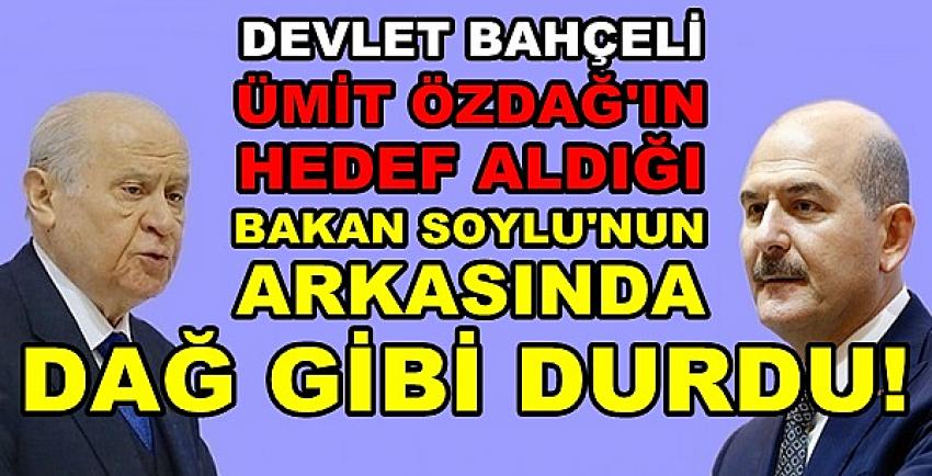 Bahçeli Ümit Özdağ'a Karşı Bakan Soylu'ya Sahip Çıktı  