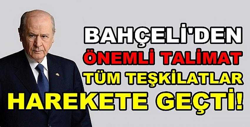 MHP Lideri Bahçeli'nin Talimatıyla Teşkilatlar Harekete Geçti