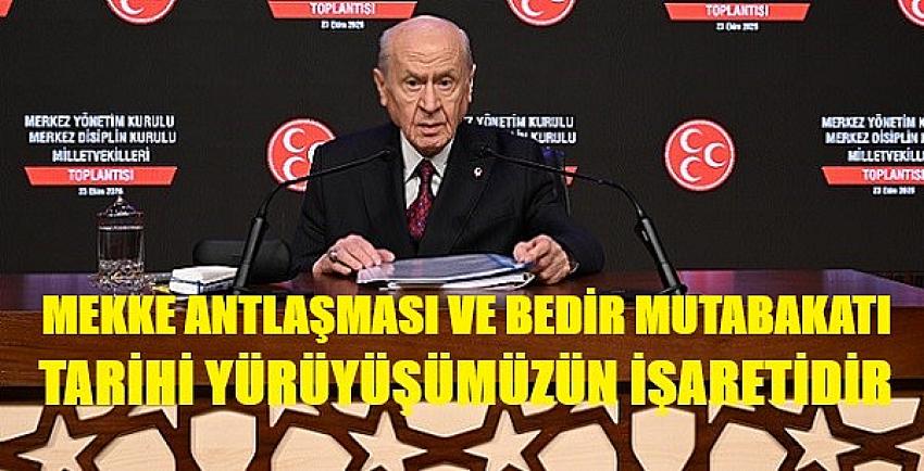 Bahçeli: Mekke Antlaşması ve Bedir Mutabakatı İşarettir