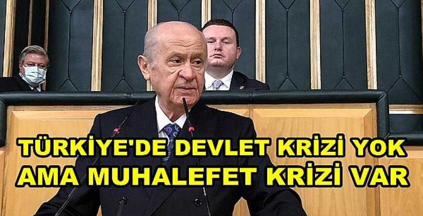 Bahçeli: Türkiye'de Devlet Krizi Yok Muhalefet Krizi Var