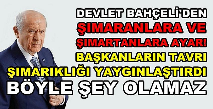 Bahçeli'den Şımaranlara ve Şımartanlara O Biçim Ayar 