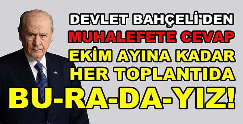 Devlet Bahçeli: Ekim’e Kadar Her Toplantıda Buradayız