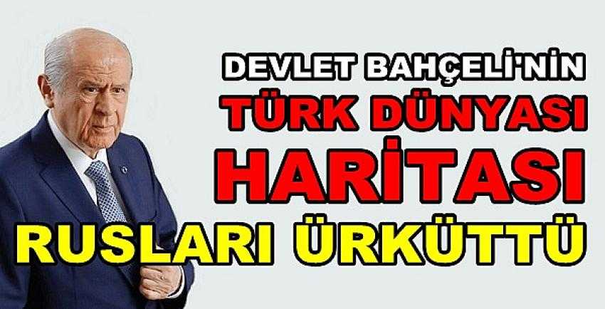 Bahçeli'nin Türk Dünyası Haritası Rusları Tedirgin Etti