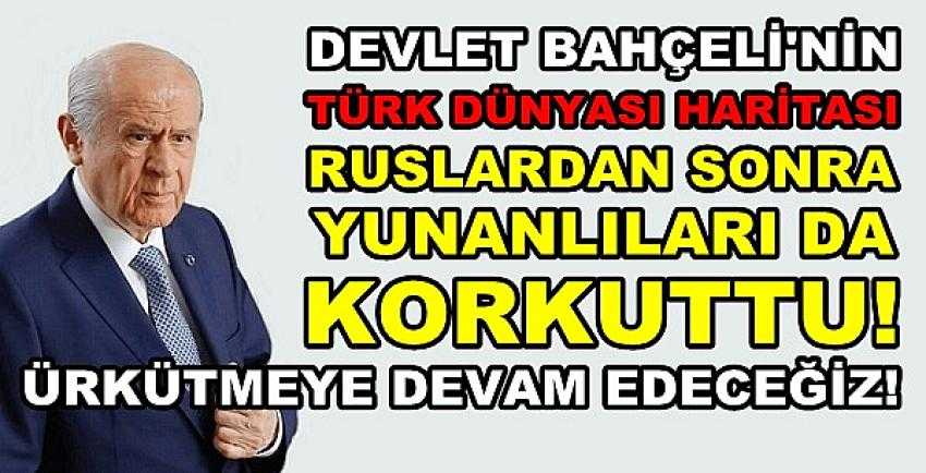 Bahçeli'nin Türk Dünyası Haritası Yunanlıları da Korkuttu      