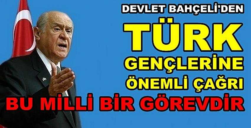 Bahçeli'den Türk Gençlerine Milli Bir Görev Çağrısı