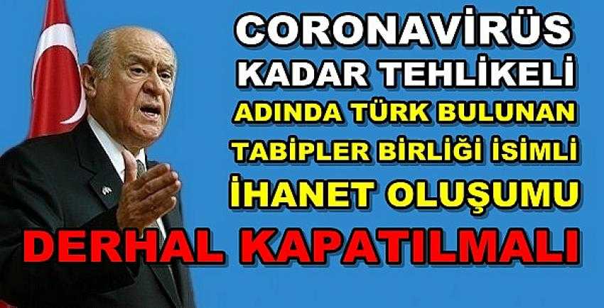 Bahçeli'den Türk Tabipler Birliği'nin Kapatılması Teklifi