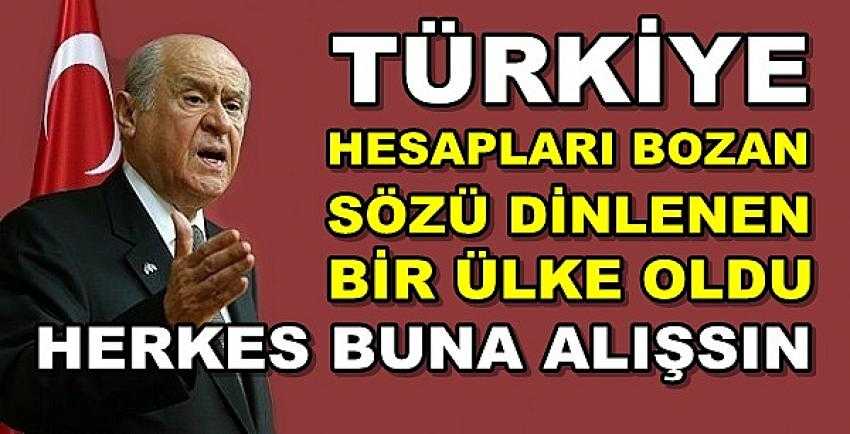 Bahçeli: Türkiye'nin Yeni Duruşuna Herkes Alışmalıdır