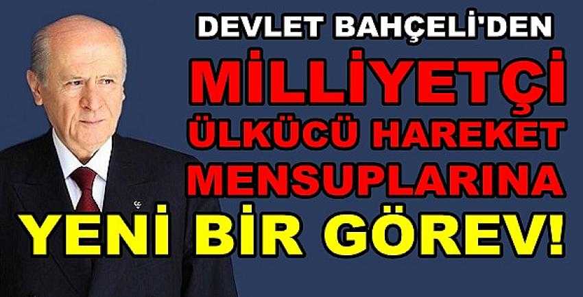 Bahçeli'den Milliyetçi Ülkücü Hareket'e Yeni Bir Görev      