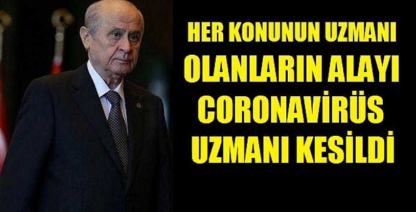 Bahçeli: Her Konunun Uzmanı Olanların Alayı Virüs Uzmanı Oldu