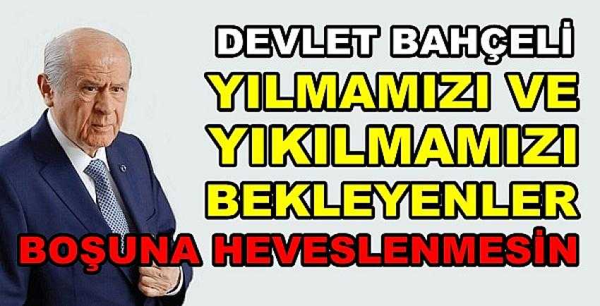 Bahçeli: Yıkılmamızı Bekleyenler Boşuna Heveslenmesin 