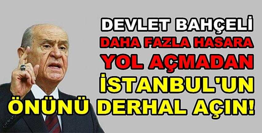 Bahçeli: Fazla Hasar Yapmadan İstanbul'un Önünü Açın  