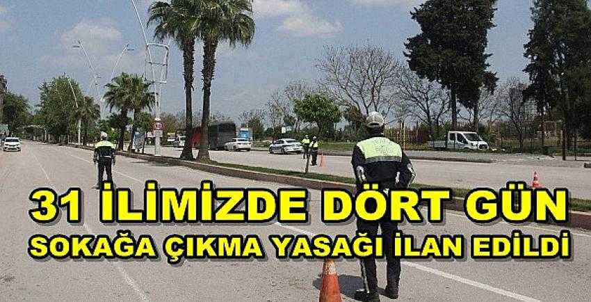 31 İlimizde Dört Gün Sokağa Çıkma Yasağı İlan Edildi