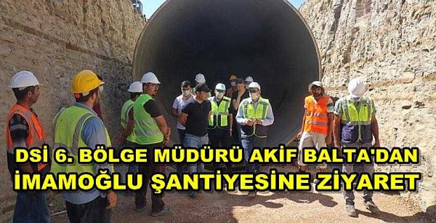 DSİ 6. Bölge Müdürü Balta'dan İmamoğlu İlçesi'ne Ziyaret   