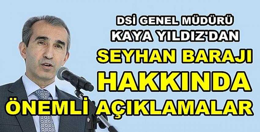 DSİ Genel Müdürü Yıldız'dan Seyhan Barajı Açıklaması    