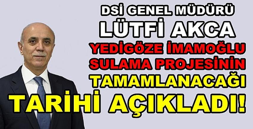 DSİ'den Yedigöze İmamoğlu Sulama Projesi Açıklaması  