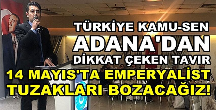 Türkiye Kamu-Sen Adana'dan 14 Mayıs Seçimi Mesajı  