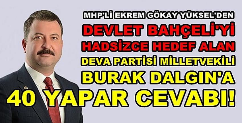 MHP'li Yüksel'den Bahçeli'yi Hedef Alana Kapaklık Cevap  