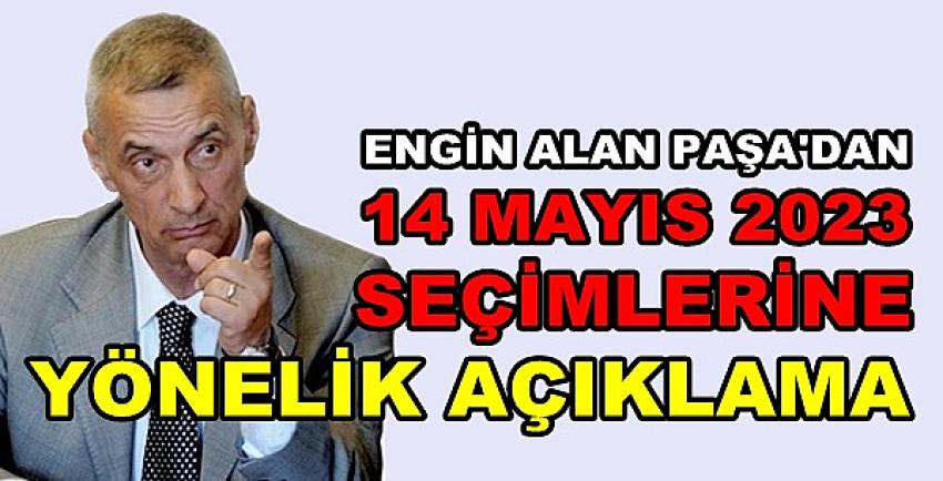 Engin Alan Paşa'dan 2023 Seçimlerine Yönelik Açıklama  