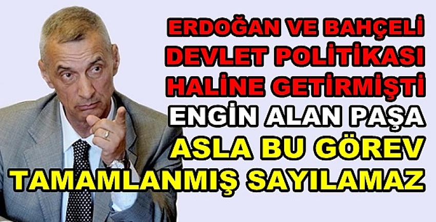 Engin Alan Paşa: Asla Görev Tamamlanmış Sayılamaz