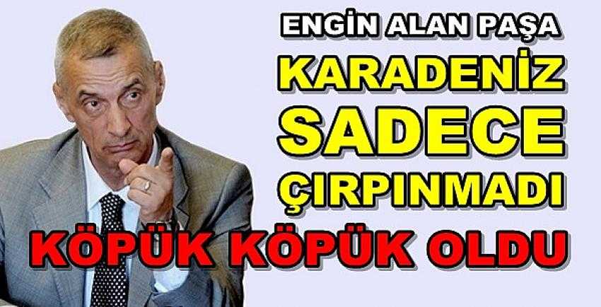 Engin Alan Paşa'dan Karadeniz'de Doğalgaz Yorumu     