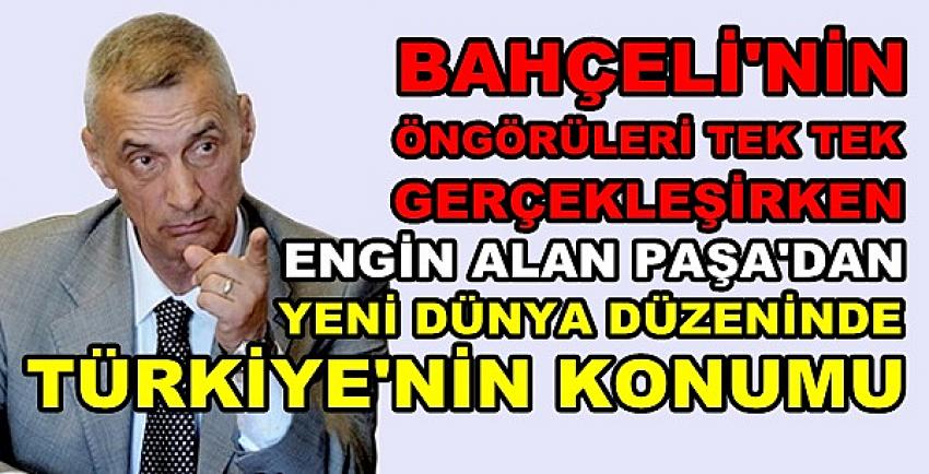 Engin Alan Paşa'dan Türkiye'nin Geleceğine Yönelik Tespit 