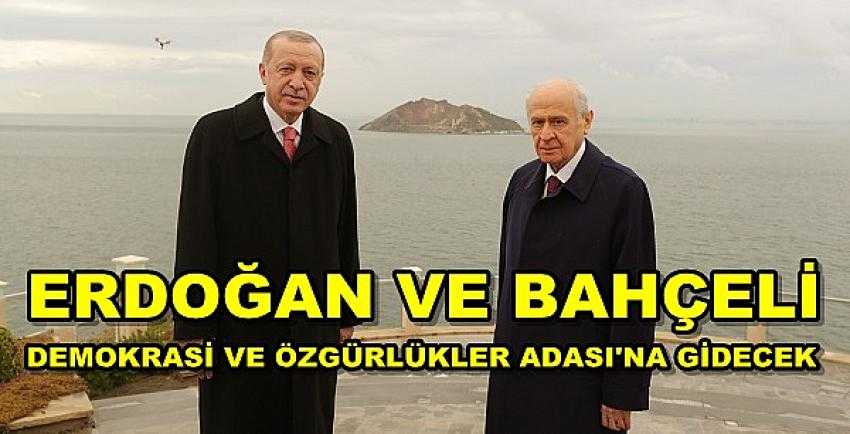 Erdoğan ve Bahçeli Demokrasi ve Özgürlükler Adası'na Gidecek