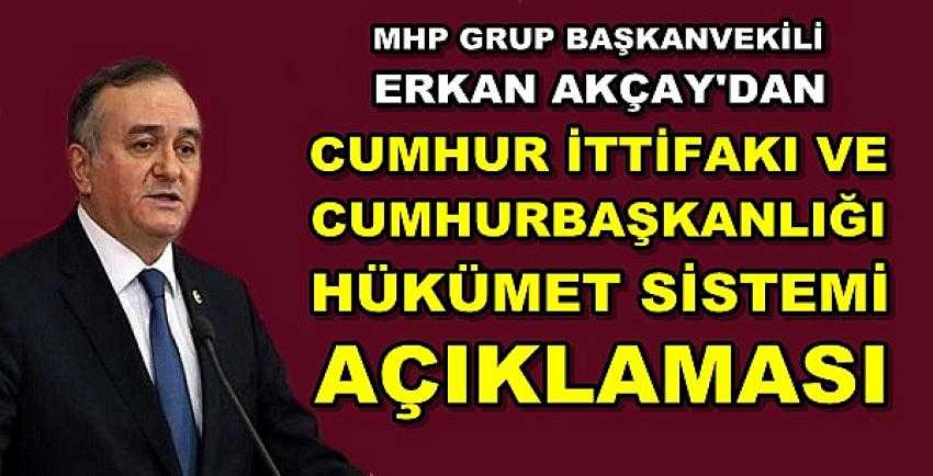 MHP'li Akçay'dan Cumhur İttifakı Açıklaması