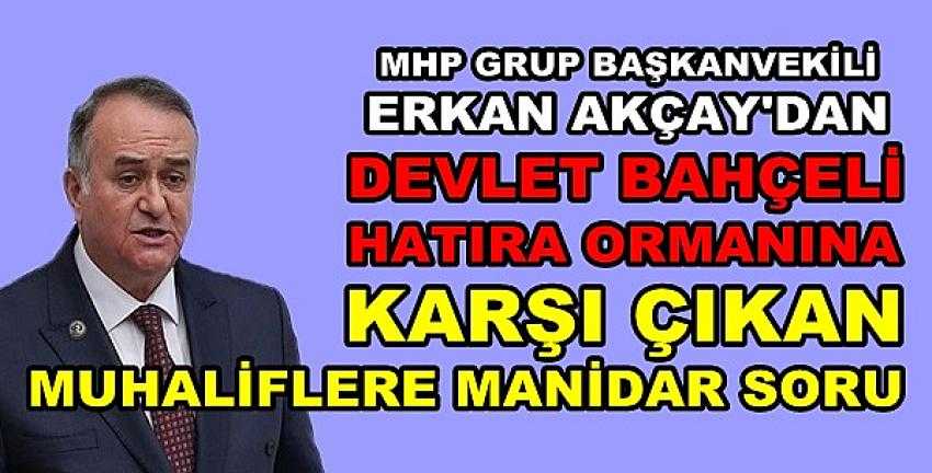 MHP'li Akçay'dan Devlet Bahçeli Hatıra Ormanı Açıklaması   