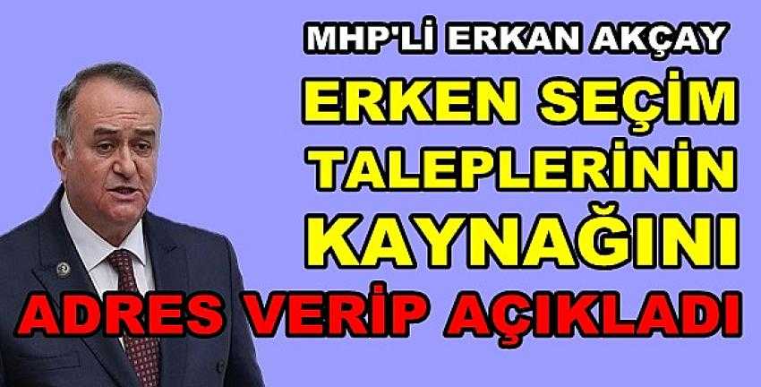 MHP'li Akçay'dan Erken Seçim Taleplerinin Perde Arkası   