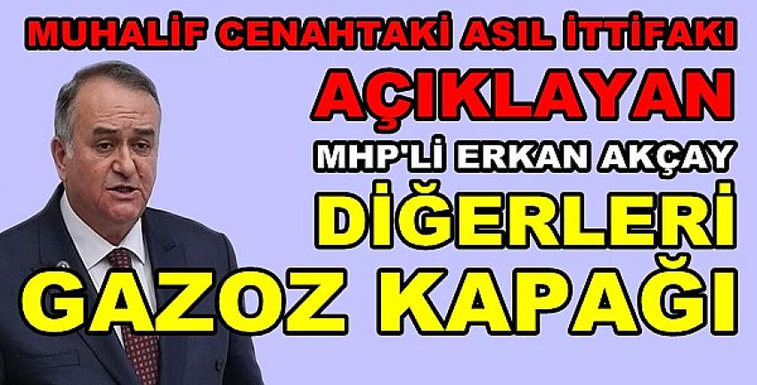 MHP'li Akçay: Asıl İttifak Dışındakiler Gazoz Kapağı  