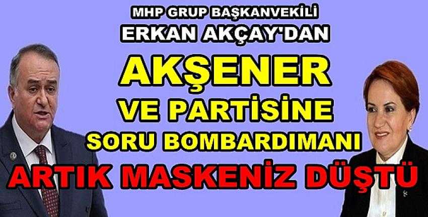 MHP'li Akçay'dan Akşener ve Partisine Bombardıman   