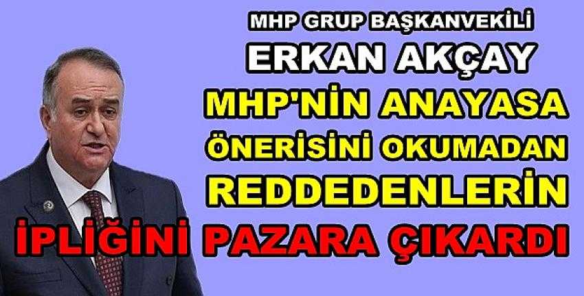 MHP'li Akçay'dan Anayasa Önerisini Reddedenlere Tepki 