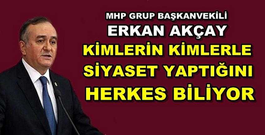 MHP'li Erkan Akçay'dan Muhalefete Sert Eleştiri