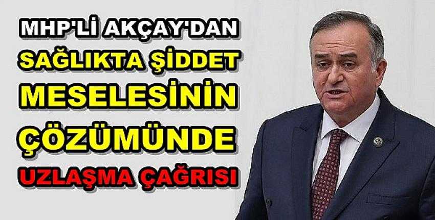 MHP'den Sağlıkta Şiddet Konusunda Uzlaşma Çağrısı