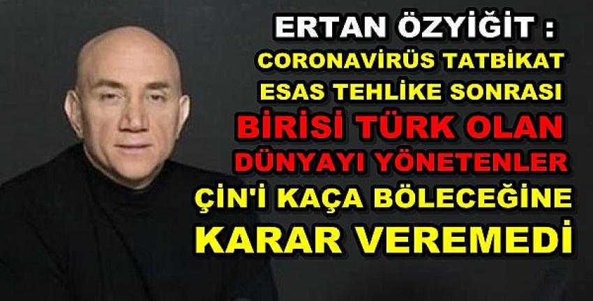 Ertan Özyiğit: Coronavirüs Tatbikat Esas Tehlike Sonrası