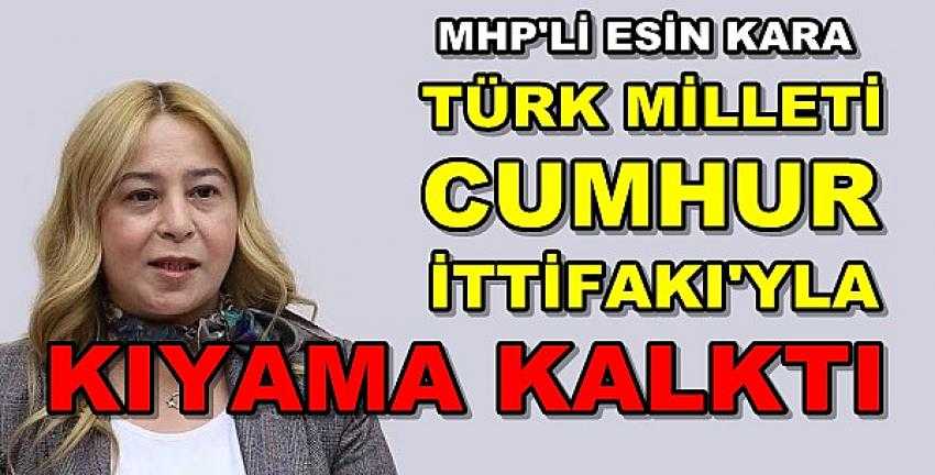 MHP'li Esin Kara: Türk Milleti Kıyama Kalktı