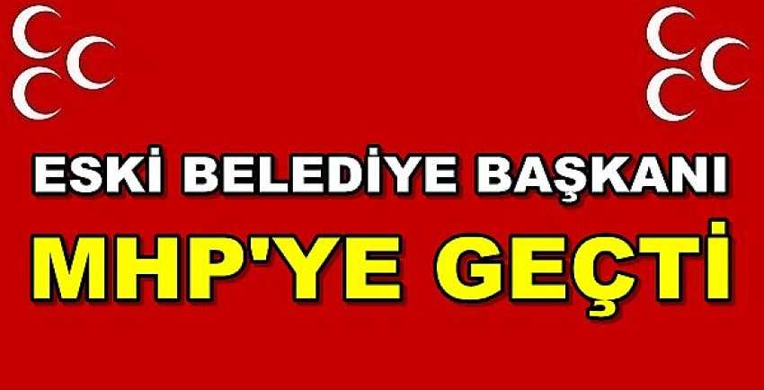 Eski Belediye Başkanı MHP'ye Geçti