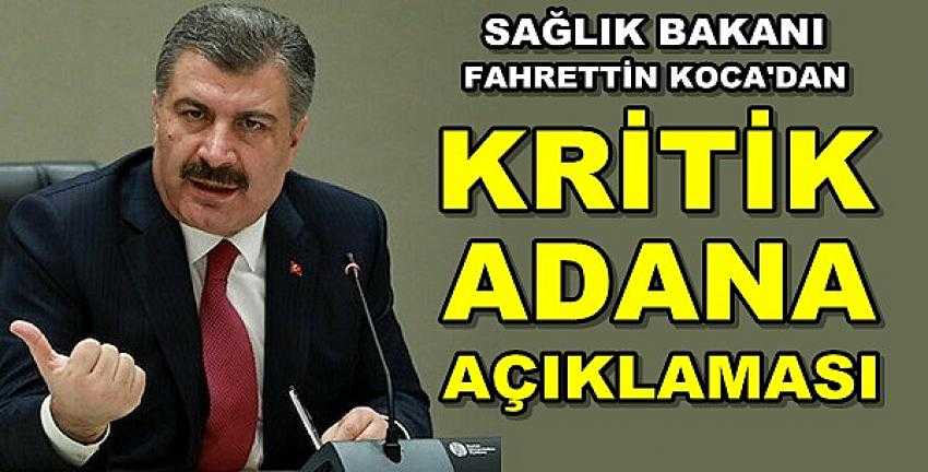 Sağlık Bakanı Koca'dan Kritik Adana Açıklaması