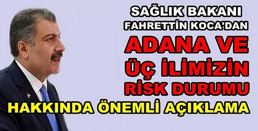 Bakan Koca'dan Adana ve 3 İl Hakkında Önemli Açıklama        