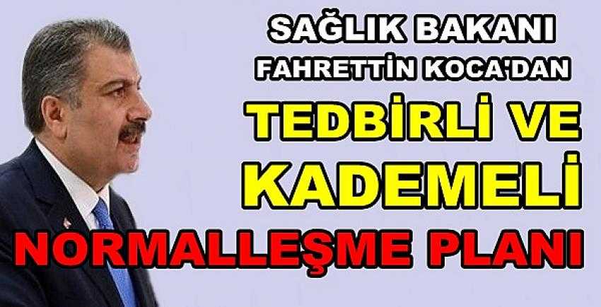 Sağlık Bakanı Koca'dan Tedbirli ve Kademeli Normalleşme