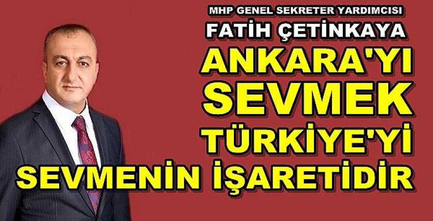 MHP'li Fatih Çetinkaya'dan Ankara Mesajı 