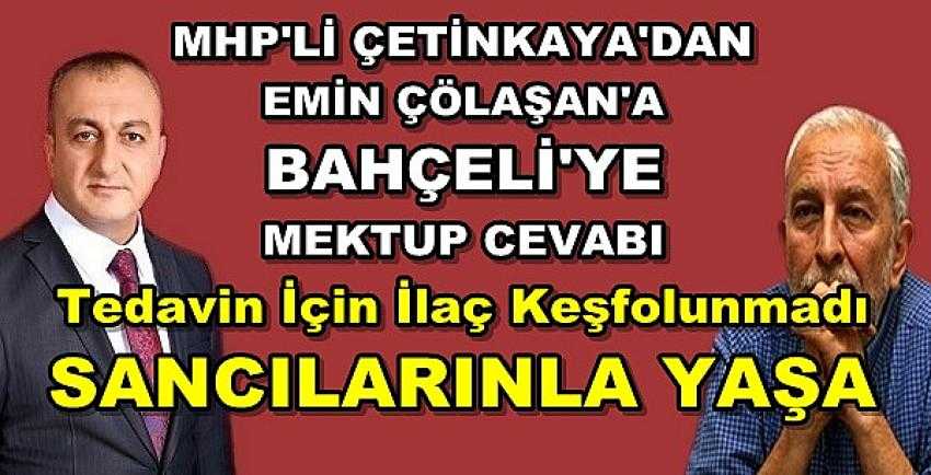 MHP'li Çetinkaya'dan Emin Çölaşan'a Mektup Cevabı  