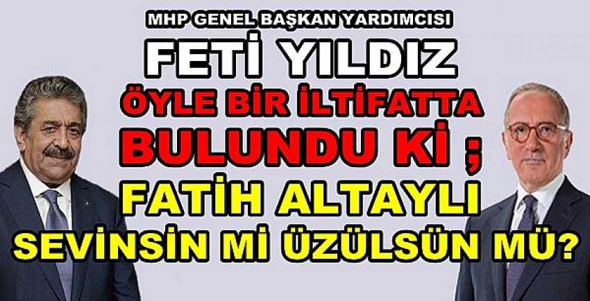 MHP'li Yıldız'dan Fatih Altaylı'ya Görülmemiş İltifat 